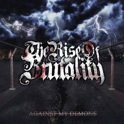 The Rise Of Brutality : Against My Demons